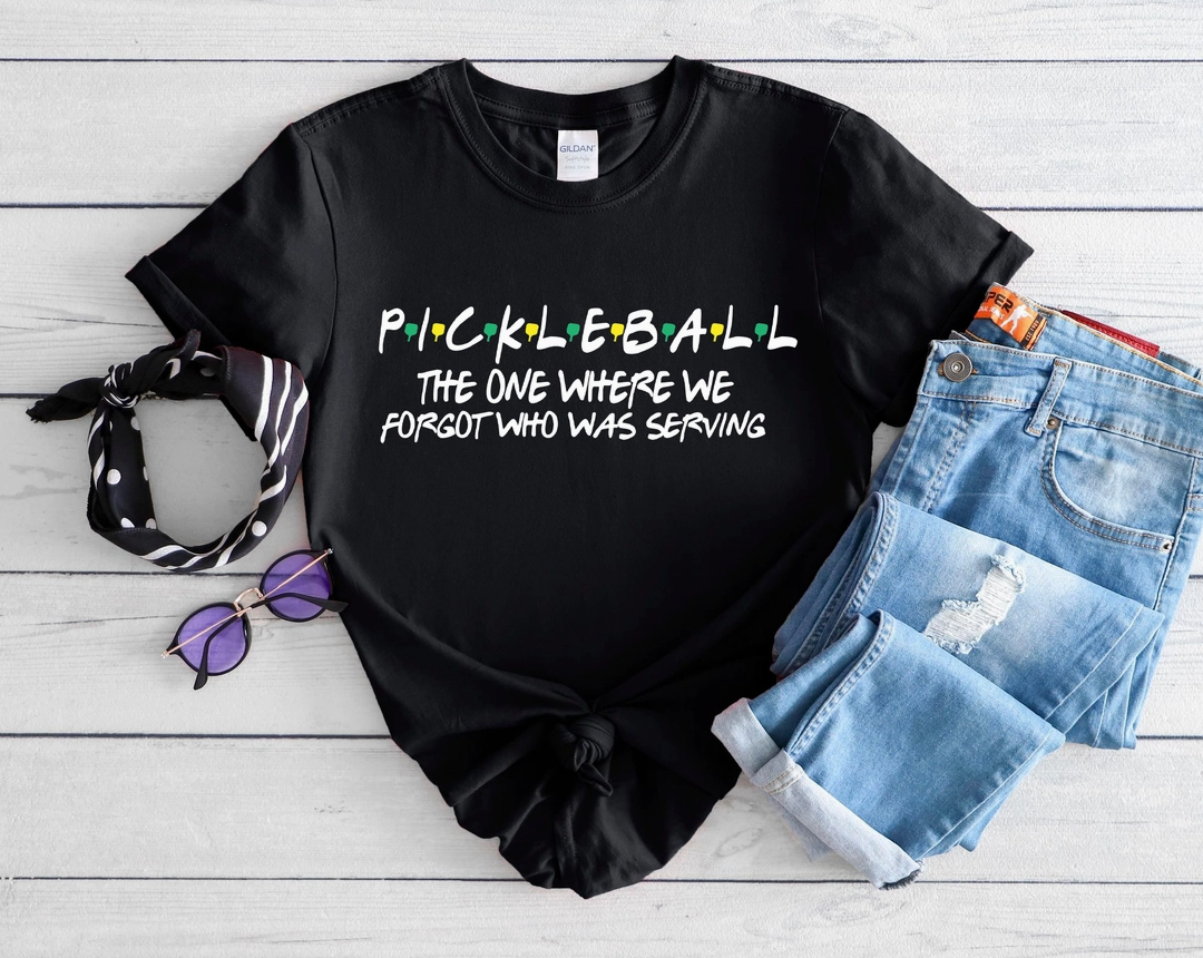 Pickleball T-Shirt The One Where We Forgot Who Was Serving